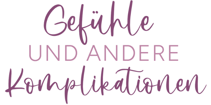 Gefühle und andere Komplikationen