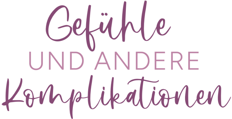 Gefühle und andere Komplikationen